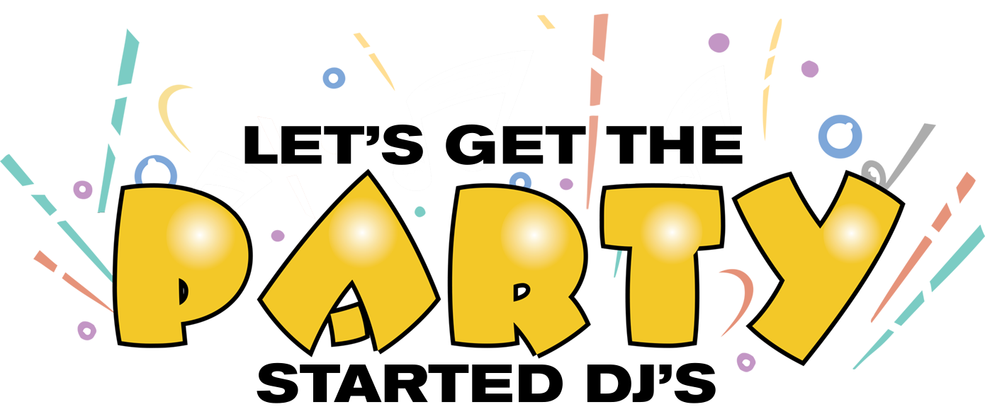 Let's Get The Party Started DJs